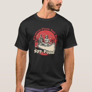 Camiseta O que quer que flutue o seu barco espião pante diz