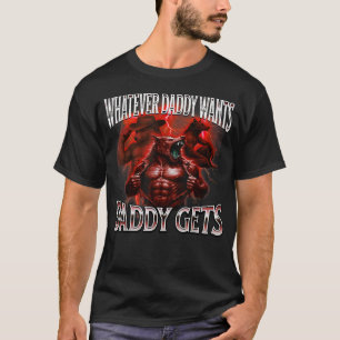 Camiseta O que quer que o papai queira, o papai ganha camis