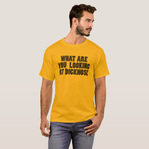 Camiseta O que são você que olha Dicknose