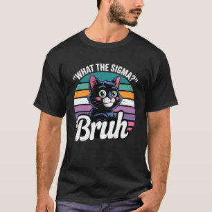 Camiseta O que Sigma Bruh Meme Engraçado Gato Preto Trocadi