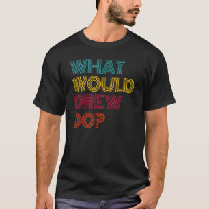 Camiseta O Que Sonharia Eu Amo O Drew