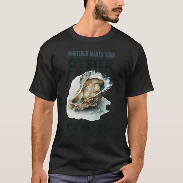 Camiseta O Que Torna Sua Ostra Humorista Chupa (Frente)