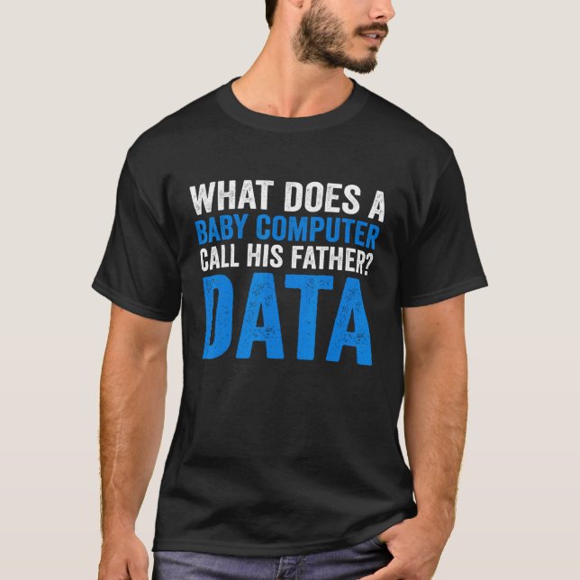 Camiseta O que um computador bebê chama de Piada do pai (Frente)