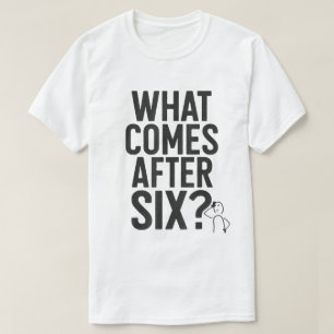Camiseta O Que Vem Depois De Seis Memes Engraçados