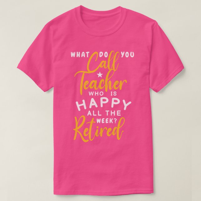 Camiseta o que você chama de professor que é feliz a semana (Frente do Design)