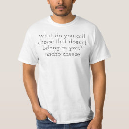 Camiseta o que você chama de queijo que não pertence a você