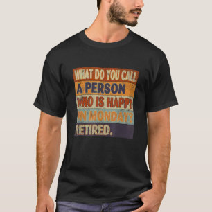 Camiseta O Que Você Chama De Uma Pessoa Que Está Feliz Na S