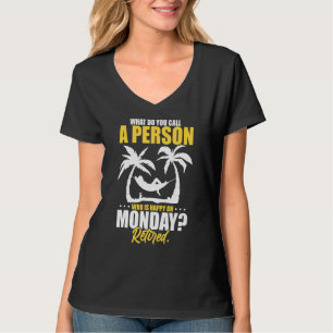 Camiseta O que você chama de uma pessoa que está feliz na s