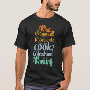 Camiseta O Que Você Chama De Zombie Que Cozinha Piadas 1