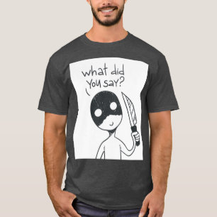 Camiseta O que você disse?