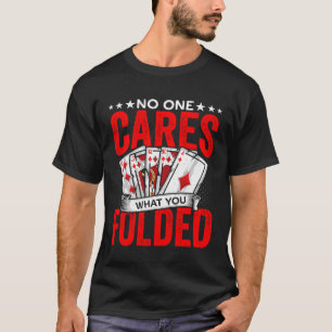 Camiseta O Que Você Dobrou Do Jogador De Poker De Jogo, Cas