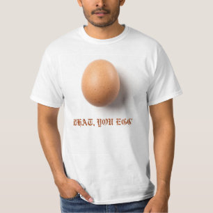 CAMISETA O QUE, VOCÊ EGG!