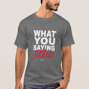 CAMISETA O QUE VOCÊ ESTÁ DIZENDO AKHI