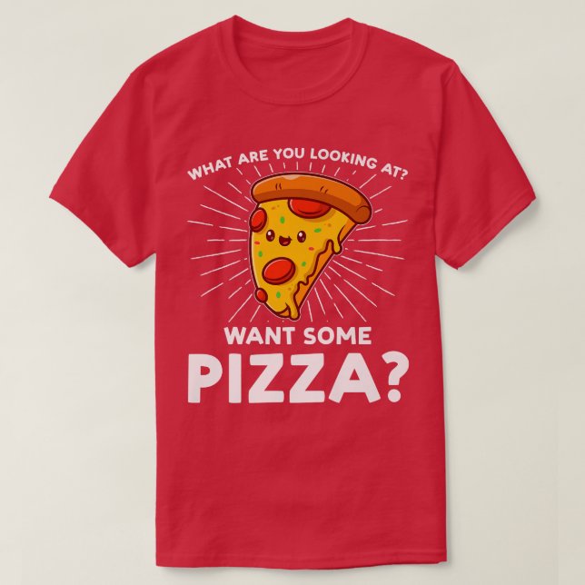Camiseta O Que Você Está Olhando Quer Pizzas Pizzas Piz? (Frente do Design)