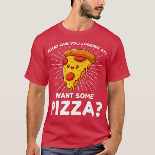 Camiseta O Que Você Está Olhando Quer Pizzas Pizzas Piz?