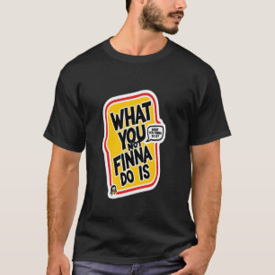 Camiseta O que você não vai fazer é uma declaração ousada e