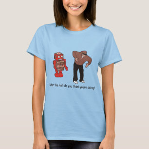 Camiseta O que você pensam você está fazendo