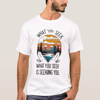 Camiseta O que você procura é sua natureza inspiradora