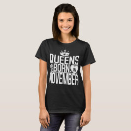 Camiseta O Queens é nascido em novembro