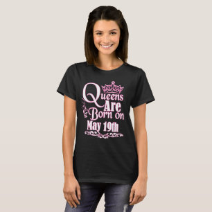 Camiseta O Queens é o 19 de maio t-shirt engraçado nascid