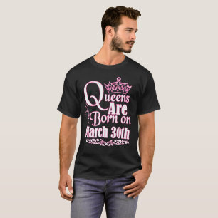 Camiseta O Queens é o 30 de março aniversário engraçado