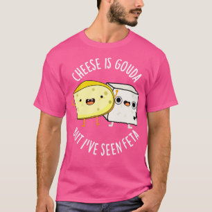 Camiseta O Queijo É Gouda, Mas Eu Já Vi Feta Comidas Engraç