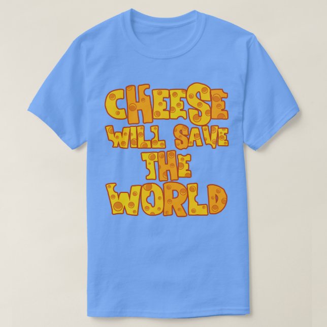 CAMISETA O QUEIJO VAI SALVAR O MUNDO (Frente do Design)