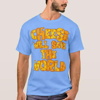 CAMISETA O QUEIJO VAI SALVAR O MUNDO