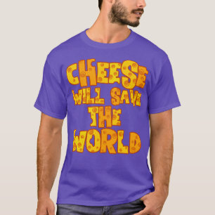 CAMISETA O QUEIJO VAI SALVAR O MUNDO