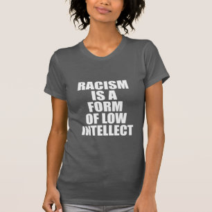 CAMISETA O RACISMO É UM FORMULÁRIO DO BAIXO INTELECTO
