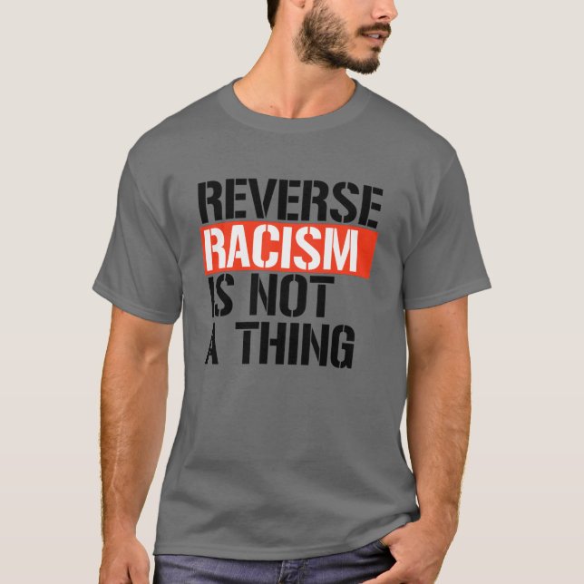 Camiseta O racismo inverso não é uma coisa (Frente)