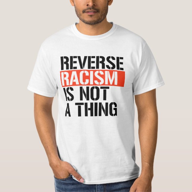 Camiseta O racismo inverso não é uma coisa (Frente)
