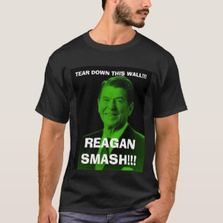 Camiseta o reagan_smash, RASGA PARA BAIXO ESTA PAREDE!!! ,
