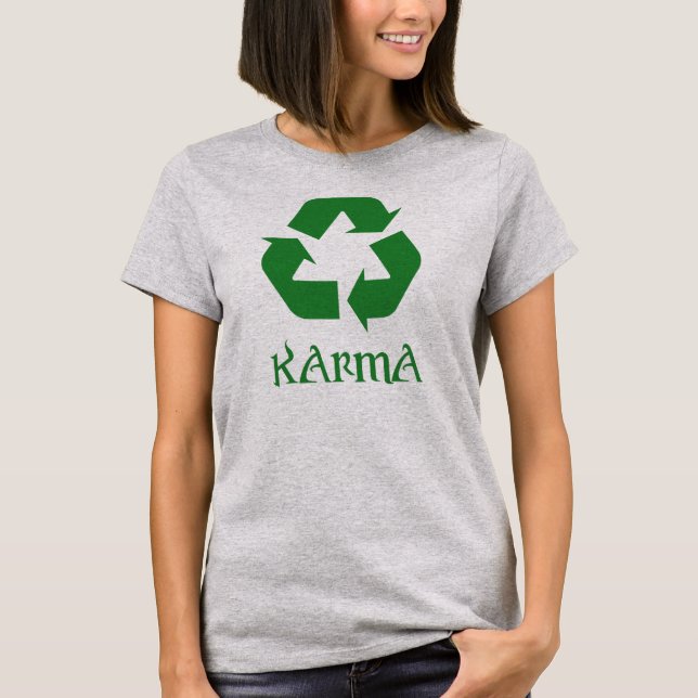 Camiseta O Reciclar Karma do que anda por aí aparece (Frente)