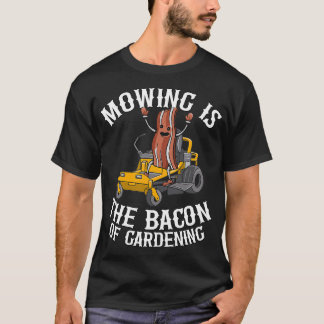 Camiseta O Remo É O Bacon Da Jardinagem Engraçada De Cabaça