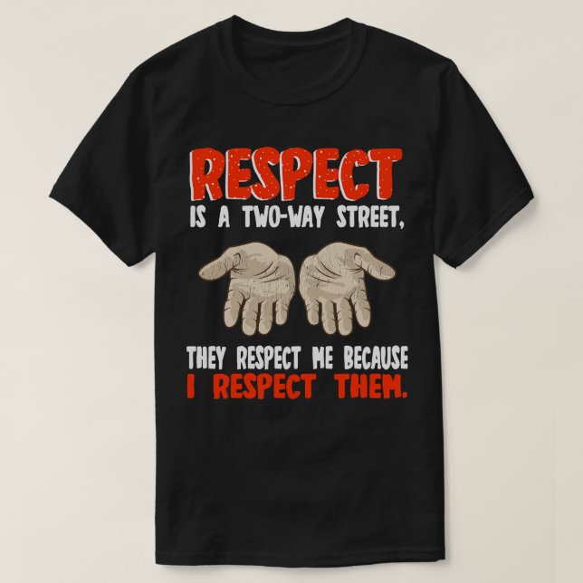 Camiseta O Respeito É Uma Rua Twoway Que Eles Me Respeitam  (Frente do Design)