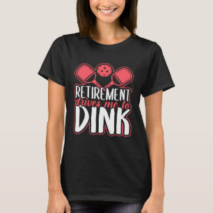 Camiseta O Retiramento Me Conduz A Dink Retirement Pickleba