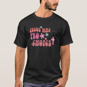 Camiseta O Retro Jesus Foi Pró Escolha Salve Roe V Wade Fem