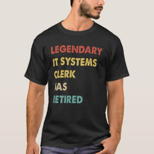 Camiseta O Retro Legendário IT Systems Clerk Se Aposentou