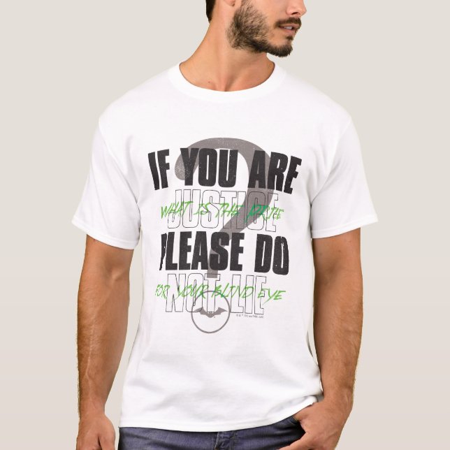 Camiseta O Riddler - Se Você É Justiça, Por Favor, Não Ment (Frente)