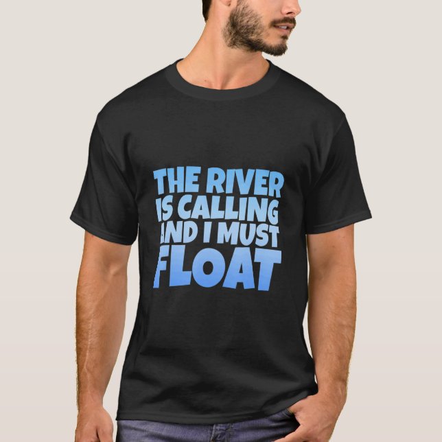 Camiseta O Rio Está Chamando E Eu Tenho Que Flutuar (Frente)