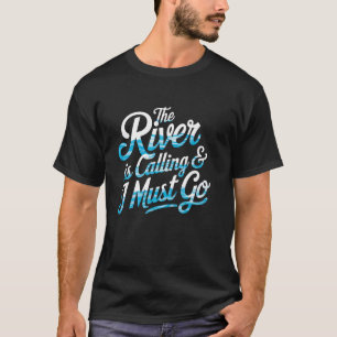 Camiseta O Rio Está Chamando Eu Devo Ir Corredeira