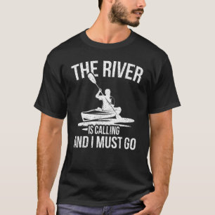 Camiseta O Rio Está Ligando E Eu Preciso Ir Para Kayak