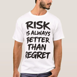 Camiseta O Risco É Sempre Melhor Do Que Arrependimento Cita