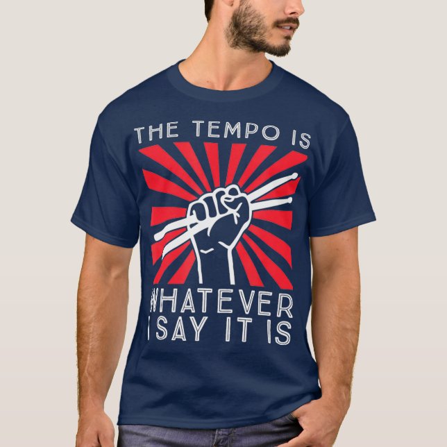 Camiseta O ritmo é o que eu digo que é Engraçado Drummer (Frente)