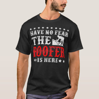 Camiseta O Roofer Está Aqui Engraçado Telhado Premium