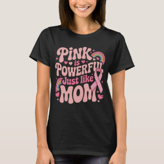 Camiseta O Rosa É Poderoso Assim Como a Mamãe, Câncer de Ma