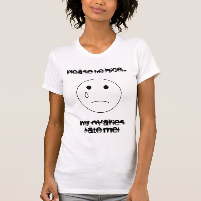Camiseta o sadface, seja por favor agradável…, meus ovário (Frente)