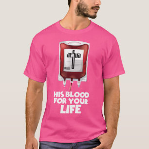 Camiseta O Sangue Dele Para A Sua Vida Tee Jesus Tee Sangue