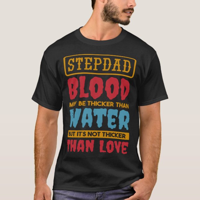 Camiseta O Sangue Do Stepdad Pode Ser Mais Espesso Do Que O (Frente)